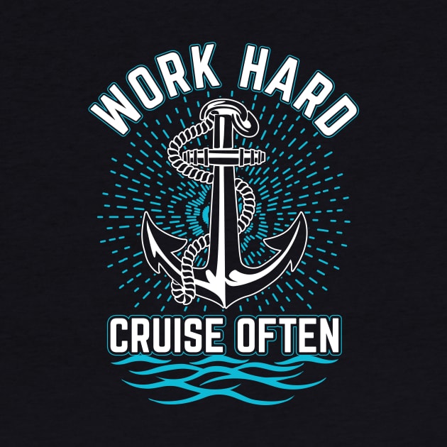 Work Hard. Cruise Often by TipsForTravellers